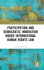 Participation and Democratic Innovation under International Human Rights Law - Book