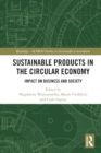 Sustainable Products in the Circular Economy : Impact on Business and Society - Book