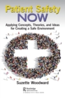 Patient Safety Now : Applying Concepts, Theories, and Ideas for Creating a Safe Environment - Book