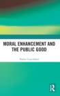 Moral Enhancement and the Public Good - Book