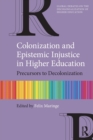 Colonization and Epistemic Injustice in Higher Education : Precursors to Decolonization - Book