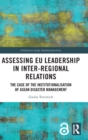 Assessing EU Leadership in Inter-regional Relations : The Case of the Institutionalisation of ASEAN Disaster Management - Book