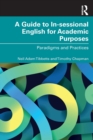 A Guide to In-sessional English for Academic Purposes : Paradigms and Practices - Book