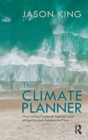 The Climate Planner : Overcoming Pushback Against Local Mitigation and Adaptation Plans - Book