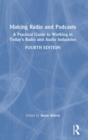 Making Radio and Podcasts : A Practical Guide to Working in Today's Radio and Audio Industries - Book