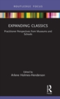 Expanding Classics : Practitioner Perspectives from Museums and Schools - Book