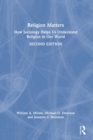 Religion Matters : How Sociology Helps Us Understand Religion in Our World - Book