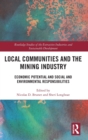 Local Communities and the Mining Industry : Economic Potential and Social and Environmental Responsibilities - Book