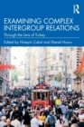 Examining Complex Intergroup Relations : Through the Lens of Turkey - Book