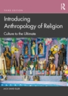 Introducing Anthropology of Religion : Culture to the Ultimate - Book