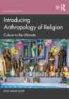 Introducing Anthropology of Religion : Culture to the Ultimate - Book