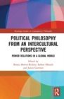 Political Philosophy from an Intercultural Perspective : Power Relations in a Global World - Book