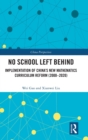 No School Left Behind : Implementation of China's New Mathematics Curriculum Reform (2000-2020) - Book