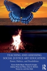 Teaching and Assessing Social Justice Art Education : Power, Politics, and Possibilities - Book