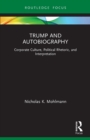 Trump and Autobiography : Corporate Culture, Political Rhetoric, and Interpretation - Book