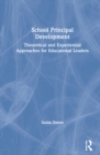 School Principal Development : Theoretical and Experiential Approaches for Educational Leaders - Book