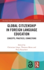 Global Citizenship in Foreign Language Education : Concepts, Practices, Connections - Book