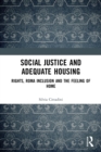 Social Justice and Adequate Housing : Rights, Roma Inclusion and the Feeling of Home - Book