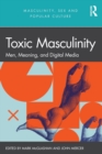 Toxic Masculinity : Men, Meaning, and Digital Media - Book
