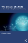 The Dreams of a Child : A Case Study in Early Forms of Dreaming - Book