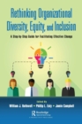 Rethinking Organizational Diversity, Equity, and Inclusion : A Step-by-Step Guide for Facilitating Effective Change - Book