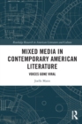 Mixed Media in Contemporary American Literature : Voices Gone Viral - Book
