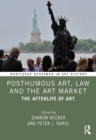 Posthumous Art, Law and the Art Market : The Afterlife of Art - Book