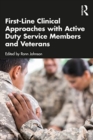 First-Line Clinical Approaches with Active Duty Service Members and Veterans - Book