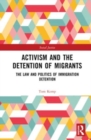 Activism and the Detention of Migrants : The Law and Politics of Immigration Detention - Book
