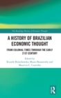 A History of Brazilian Economic Thought : From Colonial Times Through The Early 21st Century - Book