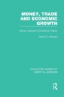 Money, Trade and Economic Growth : Survey Lectures in Economic Theory - Book