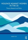 Violence Against Women in the US : Theory, Research and Policy - Book