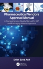 Pharmaceutical Vendors Approval Manual : A Comprehensive Quality Manual for API and Packaging Material Approval - Book