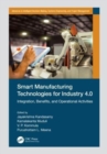 Smart Manufacturing Technologies for Industry 4.0 : Integration, Benefits, and Operational Activities - Book