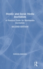 Mobile and Social Media Journalism : A Practical Guide for Multimedia Journalism - Book