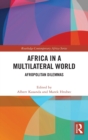 Africa in a Multilateral World : Afropolitan Dilemmas - Book