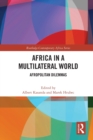 Africa in a Multilateral World : Afropolitan Dilemmas - Book