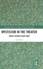 Mysticism in the Theater : What’s Needed Right Now - Book