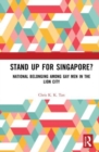 Stand Up for Singapore? : National Belonging among Gay Men in the Lion City - Book