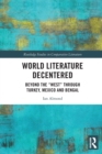 World Literature Decentered : Beyond the “West” through Turkey, Mexico and Bengal - Book