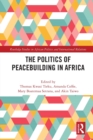 The Politics of Peacebuilding in Africa - Book