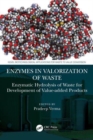 Enzymes in the Valorization of Waste : Enzymatic Hydrolysis of Waste for Development of Value-added Products - Book