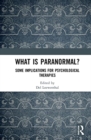 What is Paranormal? : Some Implications for Psychological Therapies - Book