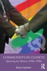Communists in Closets : Queering the History 1930s-1990s - Book