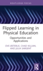 Flipped Learning in Physical Education : Opportunities and Applications - Book