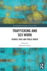 Trafficking and Sex Work : Gender, Race and Public Order - Book
