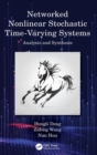 Networked Nonlinear Stochastic Time-Varying Systems : Analysis and Synthesis - Book