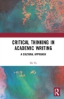 Critical Thinking in Academic Writing : A Cultural Approach - Book