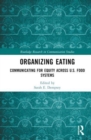 Organizing Eating : Communicating for Equity Across U.S. Food Systems - Book