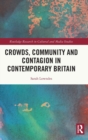 Crowds, Community and Contagion in Contemporary Britain - Book
